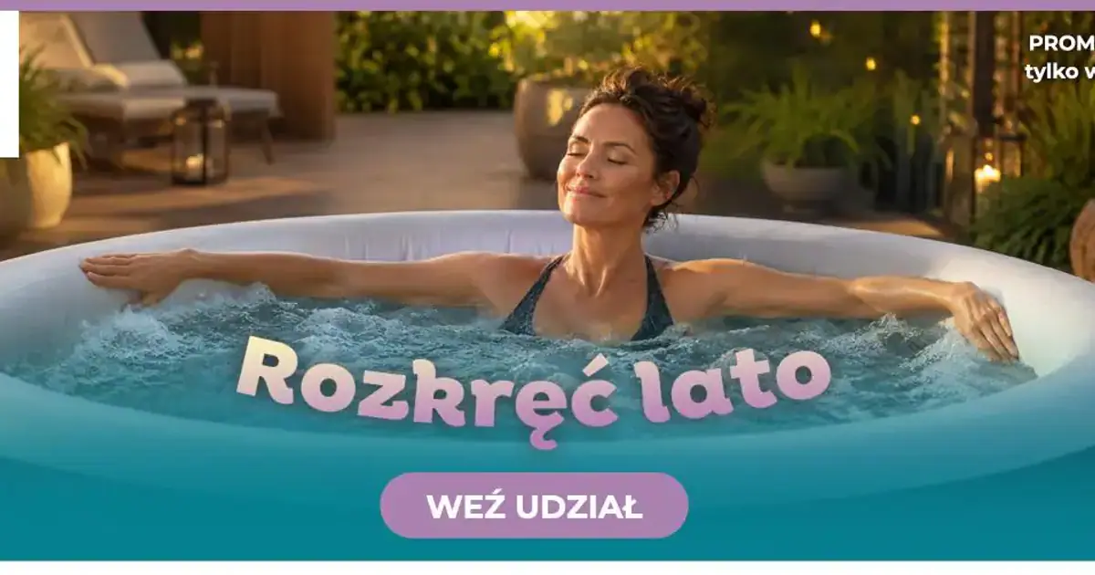 Konkurs Unilever x Intermarche: dmuchane jacuzzi i vouchery do wygrania do 16 lipca
