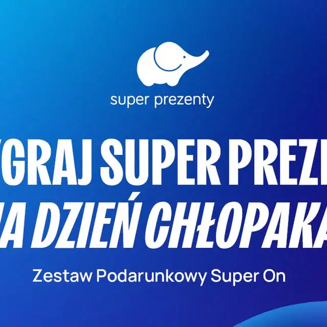 Konkurs Super Prezenty „Wygraj super prezent dla chłopaka!”