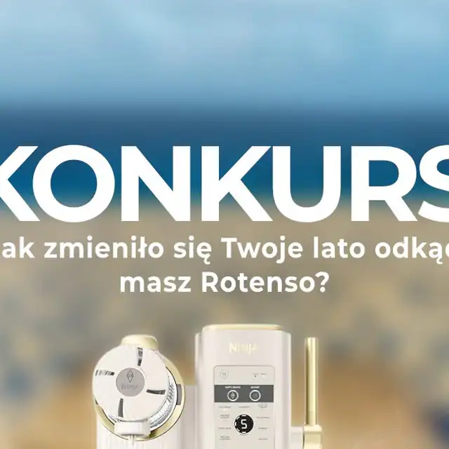 Konkurs Rotenso "Jak zmieniło się Twoje lato odkąd masz Rotenso?"