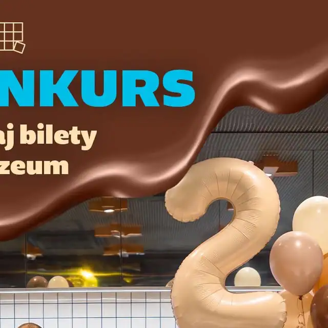 Konkurs E.Wedel "2 urodziny muzeum Fabryki Czekolady E. Wedel"