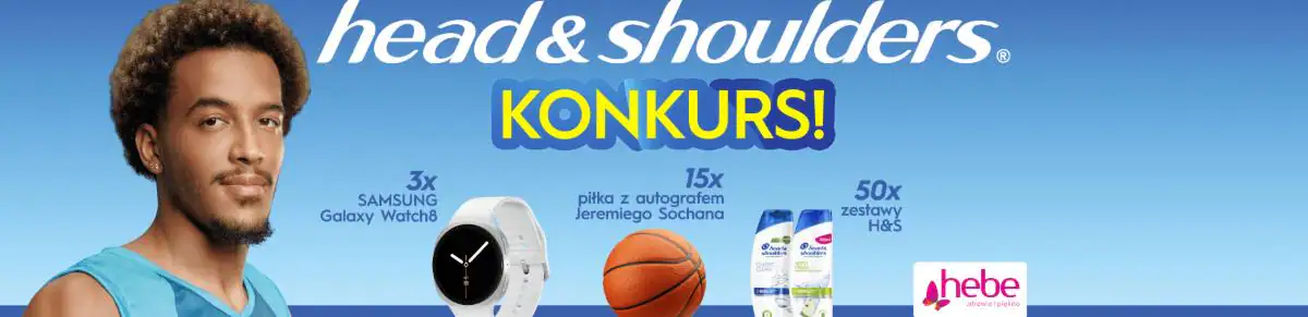 Konkurs H&S x Hebe "Wygraj Samsung Galaxy Watch8 i nagrody od Sochana"