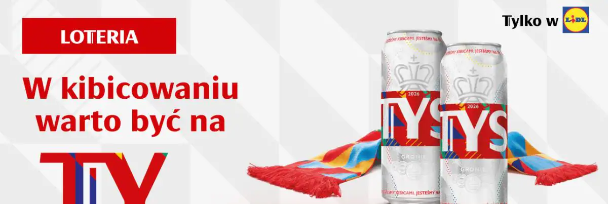 Loteria Tyskie x Lidl „W KIBICOWANIU WARTO BYĆ NA TY”
