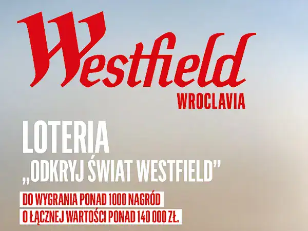 Loteria Westfield Wroclavia „Odkryj Świat Westfield”