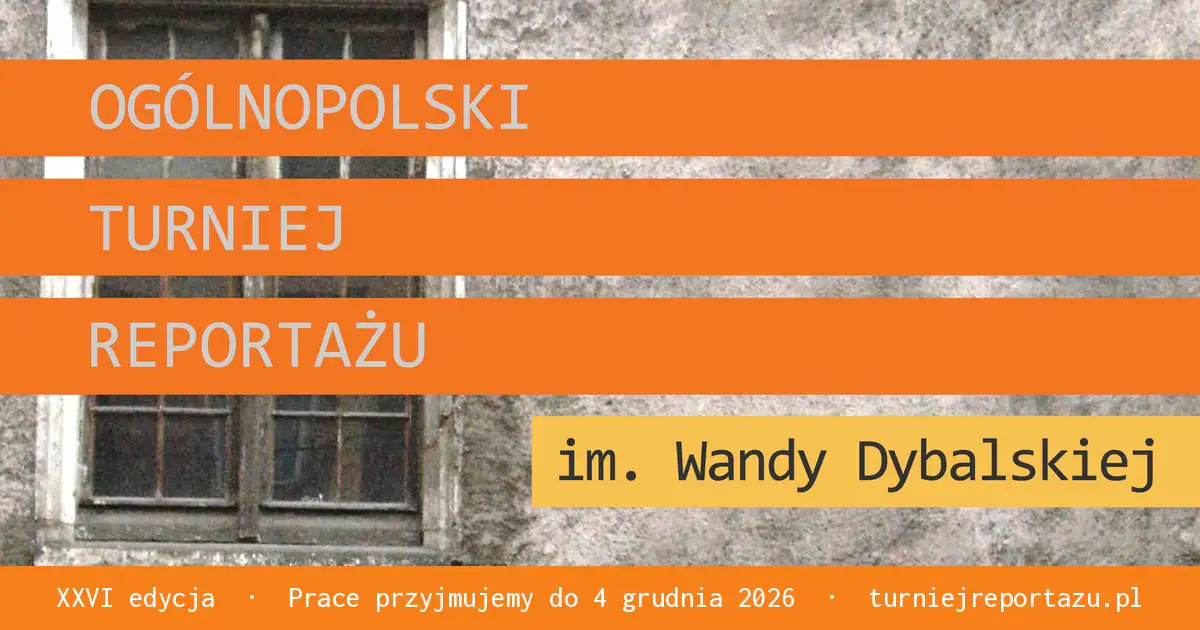 Konkurs XXVI Ogólnopolski Turniej Reportażu im. Wandy Dybalskiej